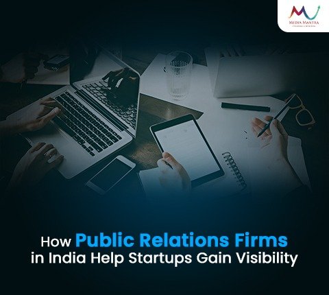 How Public Relations Firms in India Help Startups Gain Visibility Blog Image