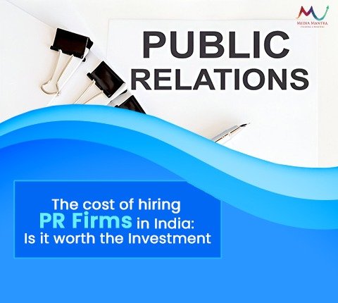 The cost of hiring PR Firms in India Is it worth the Investment Blog Image