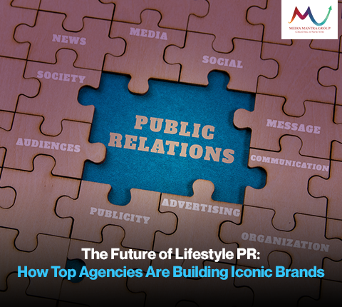 The Future of Lifestyle PR How Top Agencies Are Building Iconic Brands